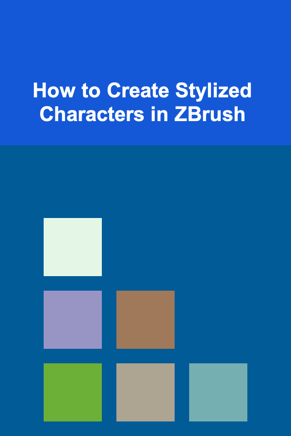 How to Create Stylized Characters in ZBrush