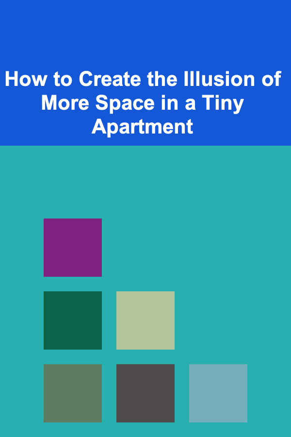 How to Create the Illusion of More Space in a Tiny Apartment