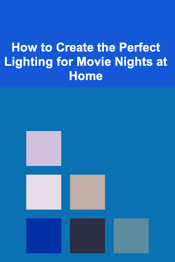 How to Create the Perfect Lighting for Movie Nights at Home