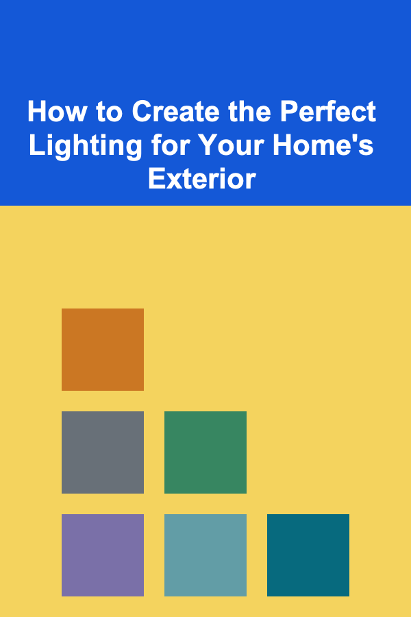 How to Create the Perfect Lighting for Your Home's Exterior
