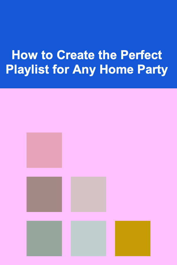How to Create the Perfect Playlist for Any Home Party