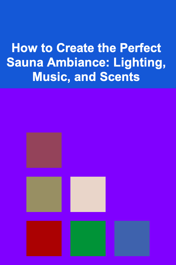 How to Create the Perfect Sauna Ambiance: Lighting, Music, and Scents