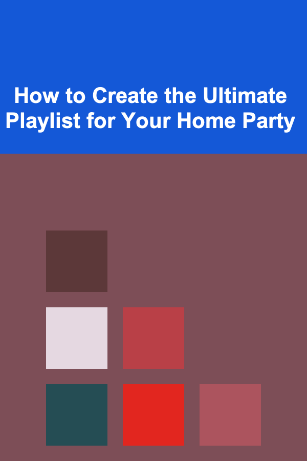 How to Create the Ultimate Playlist for Your Home Party