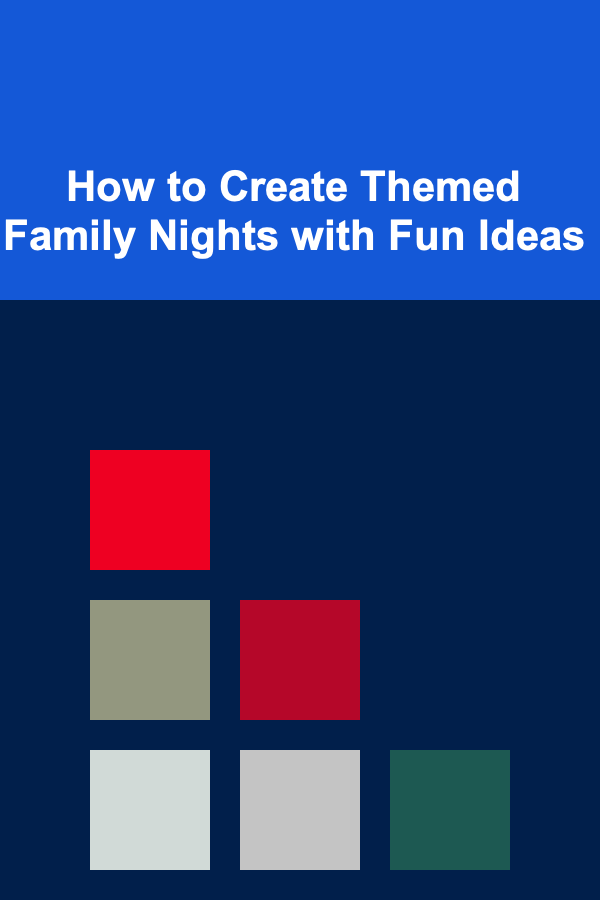 How to Create Themed Family Nights with Fun Ideas