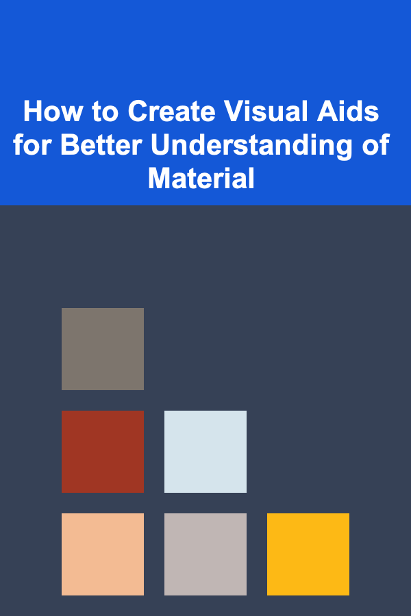 How to Create Visual Aids for Better Understanding of Material