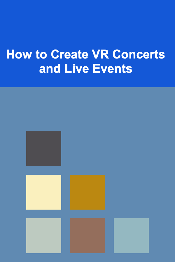 How to Create VR Concerts and Live Events