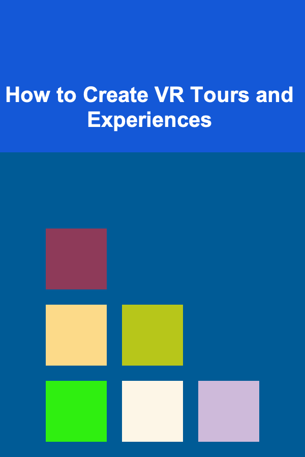 How to Create VR Tours and Experiences