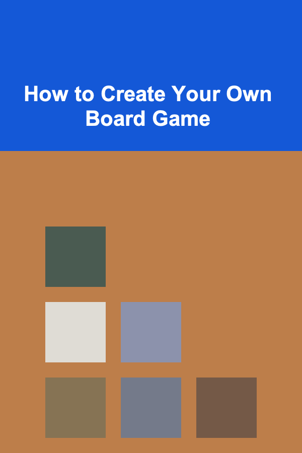 How to Create Your Own Board Game