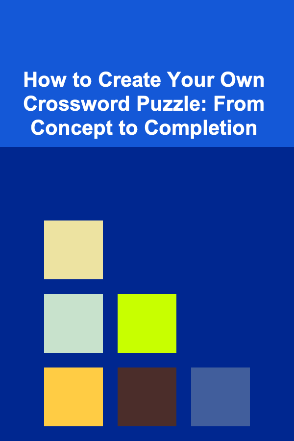 How to Create Your Own Crossword Puzzle: From Concept to Completion