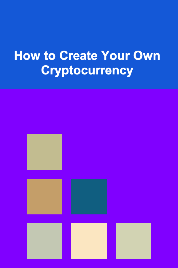 How to Create Your Own Cryptocurrency