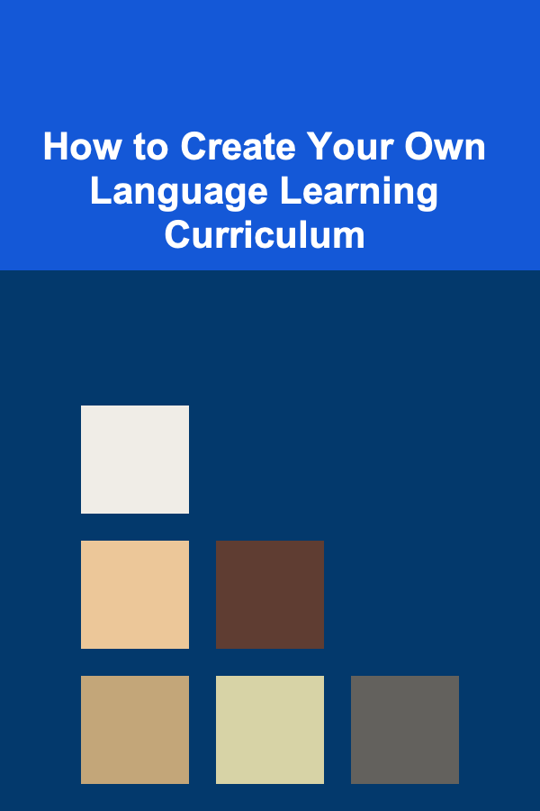 How to Create Your Own Language Learning Curriculum