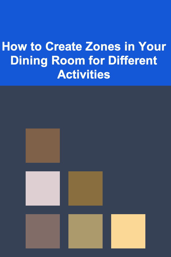 How to Create Zones in Your Dining Room for Different Activities