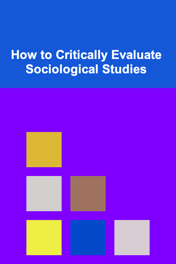 How to Critically Evaluate Sociological Studies