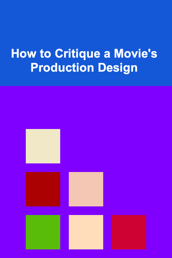 How to Critique a Movie's Production Design