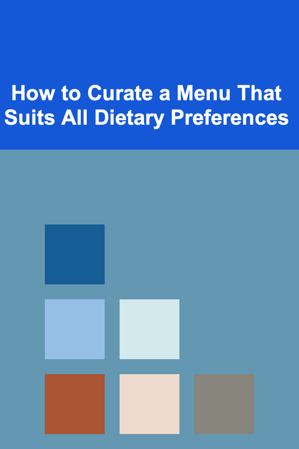 How to Curate a Menu That Suits All Dietary Preferences