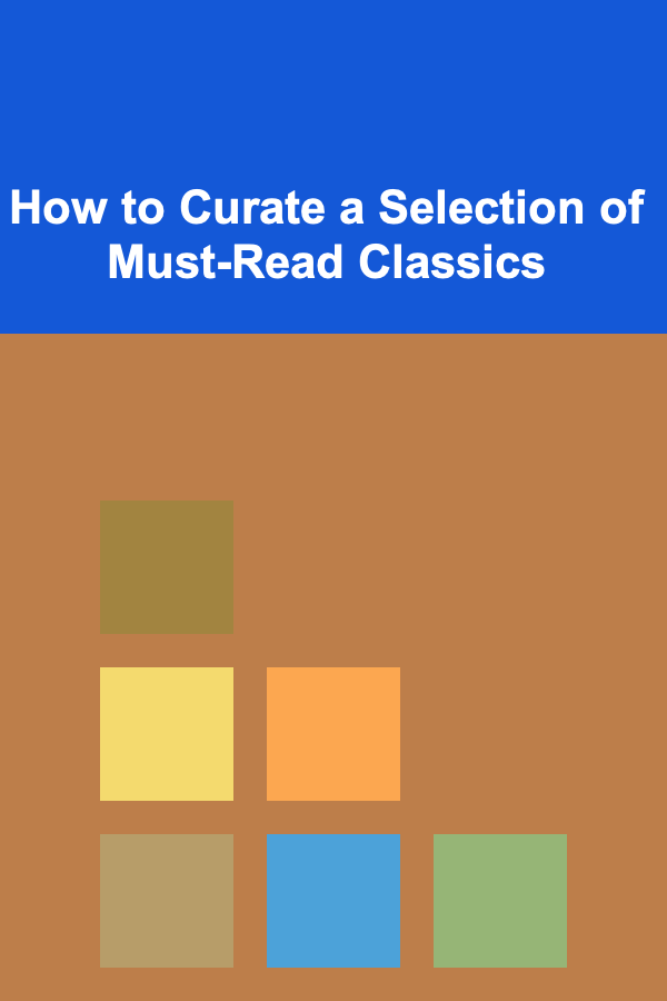 How to Curate a Selection of Must-Read Classics