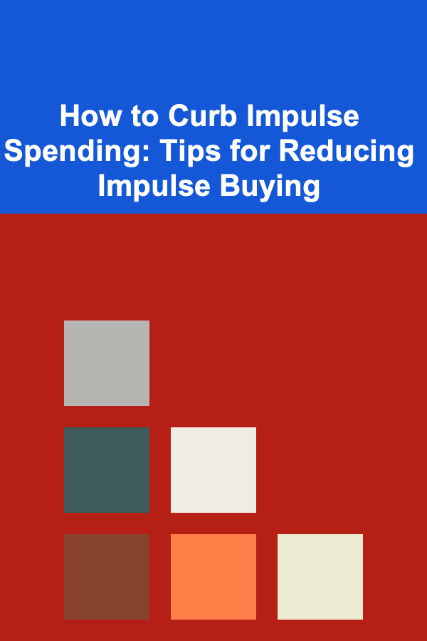 How to Curb Impulse Spending: Tips for Reducing Impulse Buying