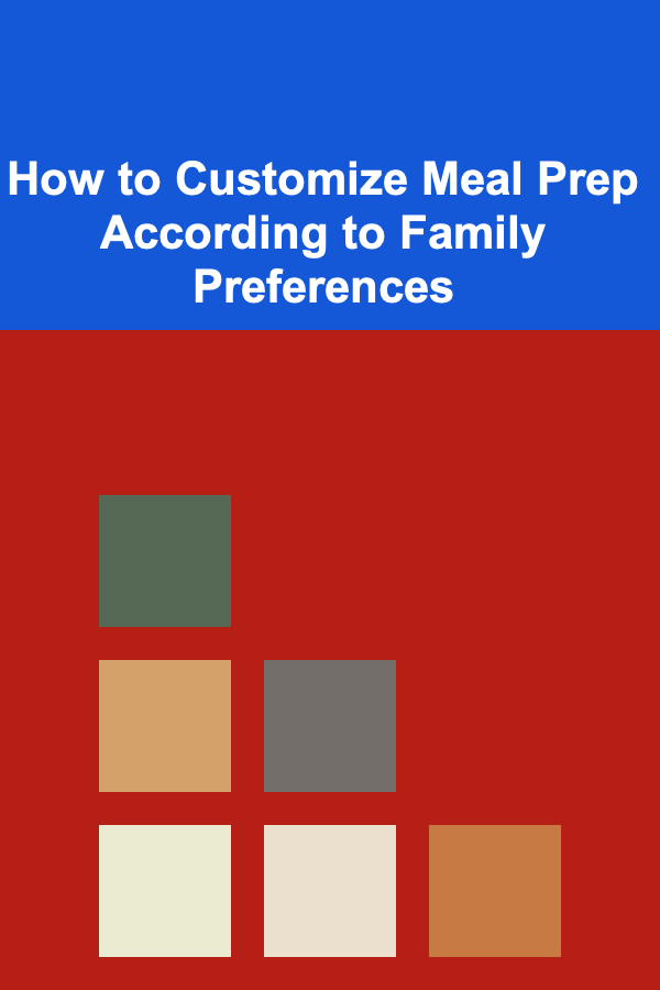 How to Customize Meal Prep According to Family Preferences