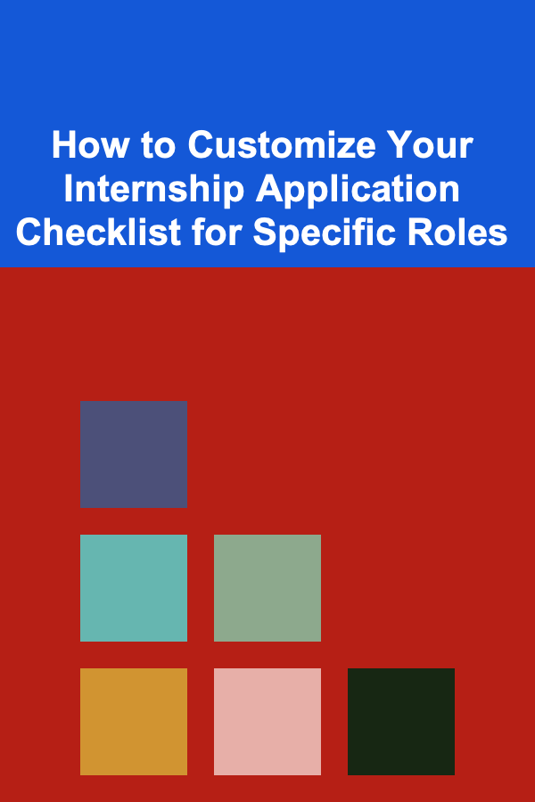How to Customize Your Internship Application Checklist for Specific Roles