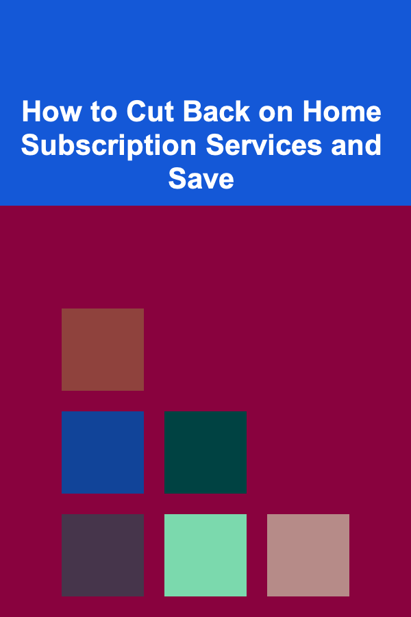 How to Cut Back on Home Subscription Services and Save