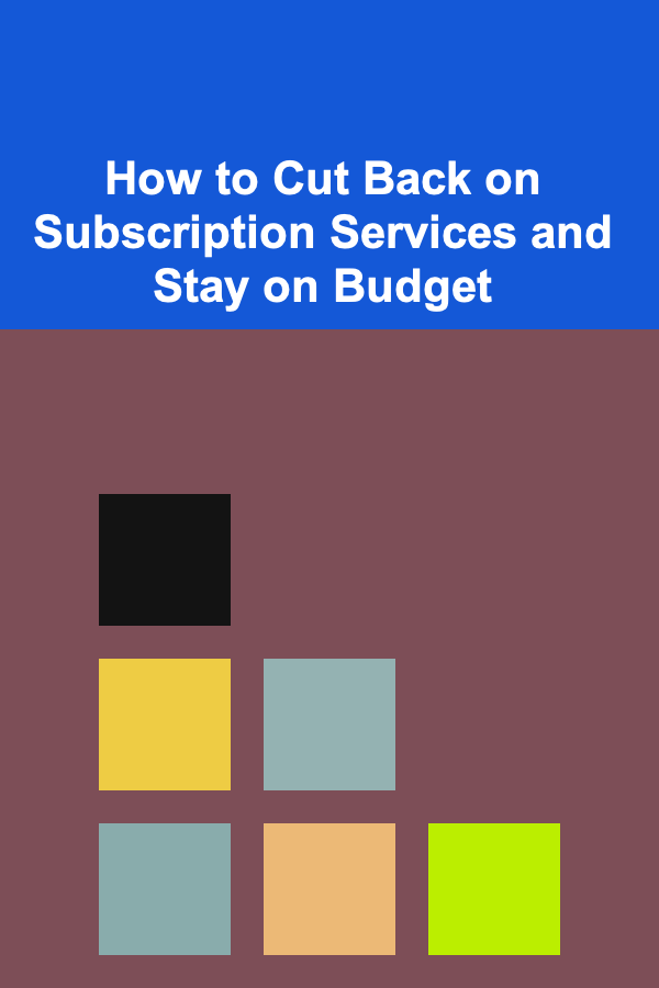 How to Cut Back on Subscription Services and Stay on Budget