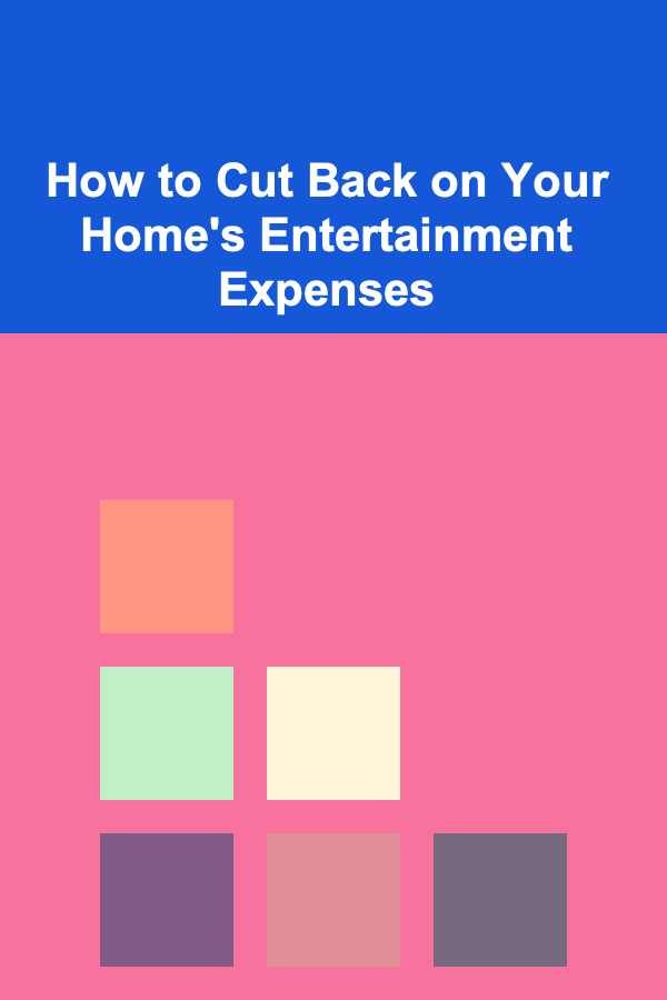 How to Cut Back on Your Home's Entertainment Expenses
