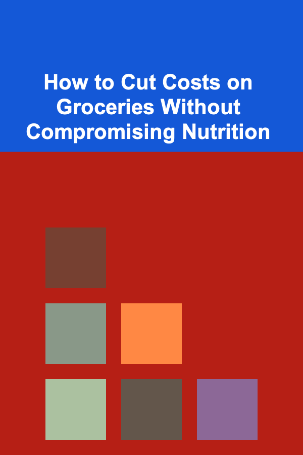 How to Cut Costs on Groceries Without Compromising Nutrition