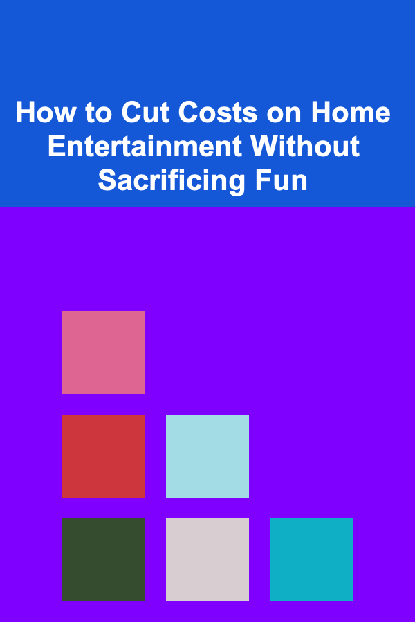 How to Cut Costs on Home Entertainment Without Sacrificing Fun