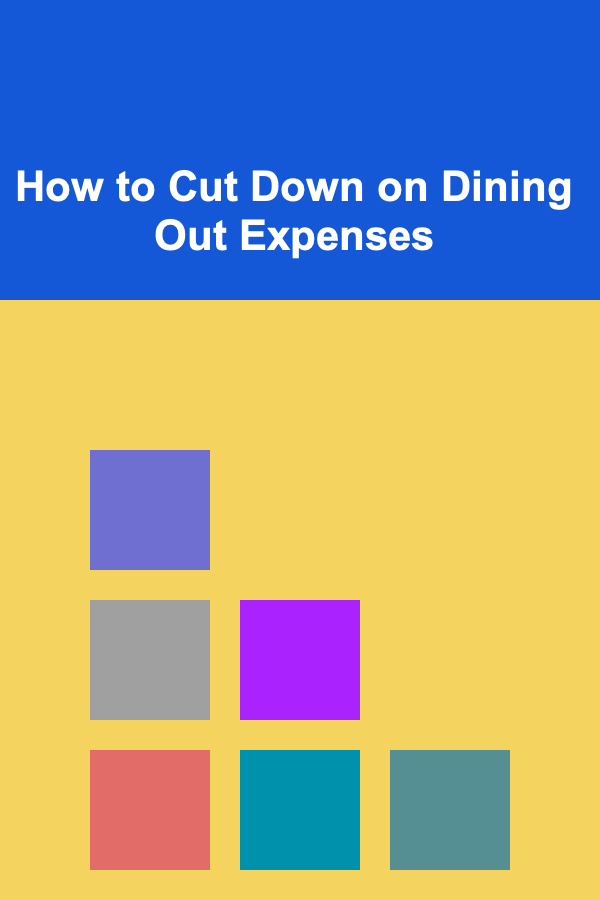How to Cut Down on Dining Out Expenses