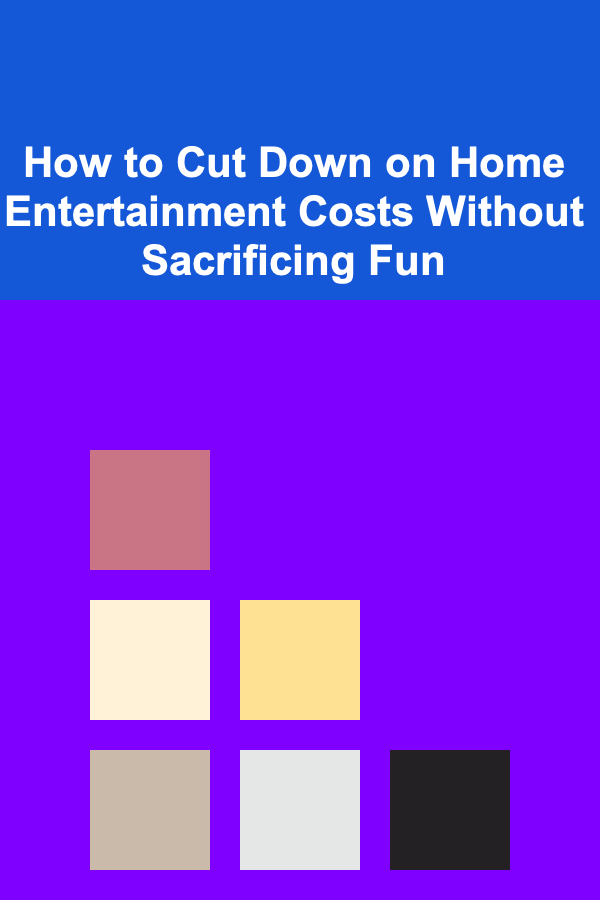 How to Cut Down on Home Entertainment Costs Without Sacrificing Fun