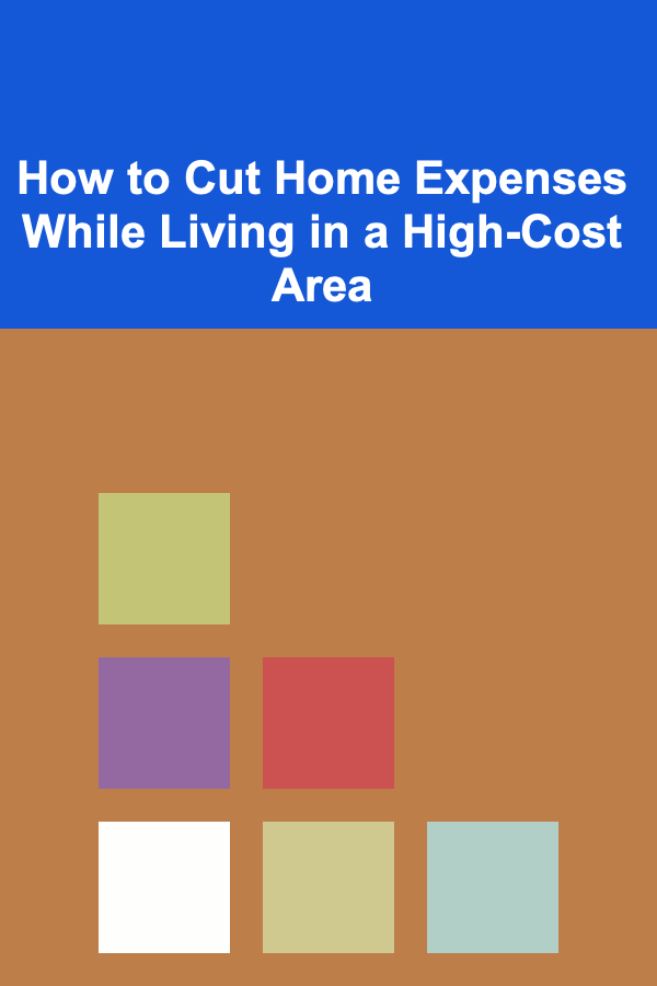 How to Cut Home Expenses While Living in a High-Cost Area