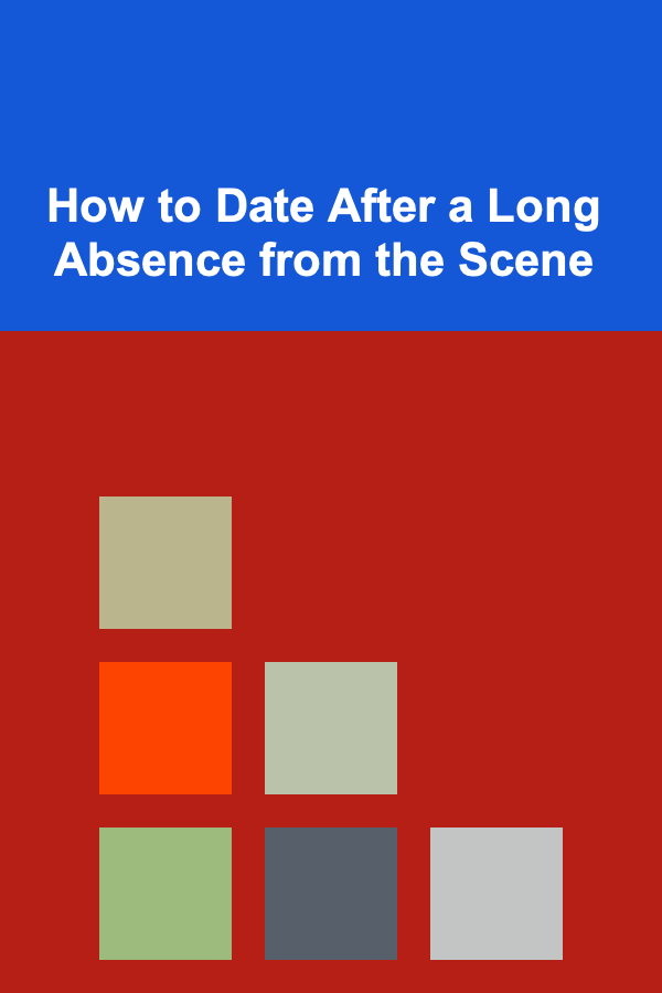 How to Date After a Long Absence from the Scene