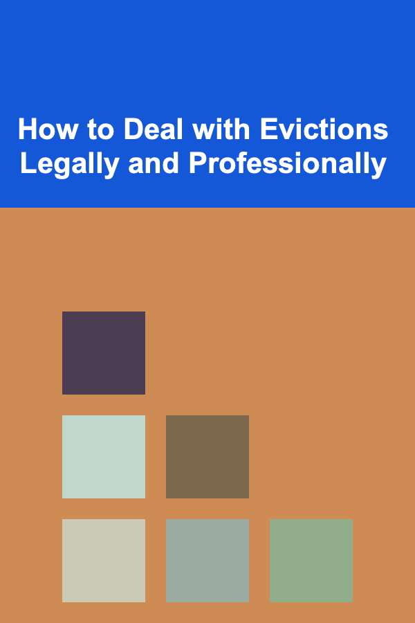 How to Deal with Evictions Legally and Professionally