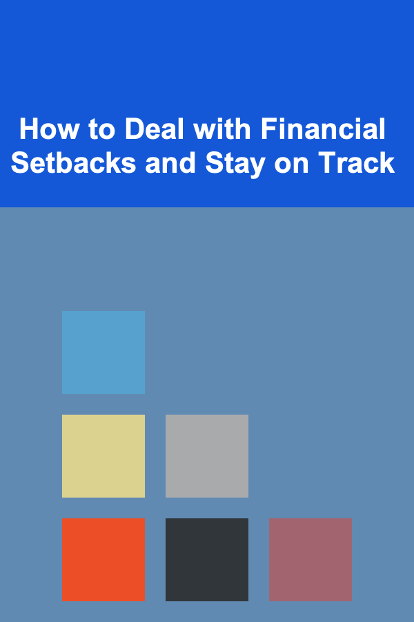 How to Deal with Financial Setbacks and Stay on Track