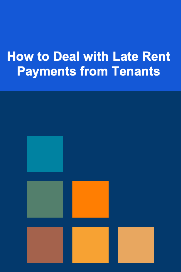 How to Deal with Late Rent Payments from Tenants