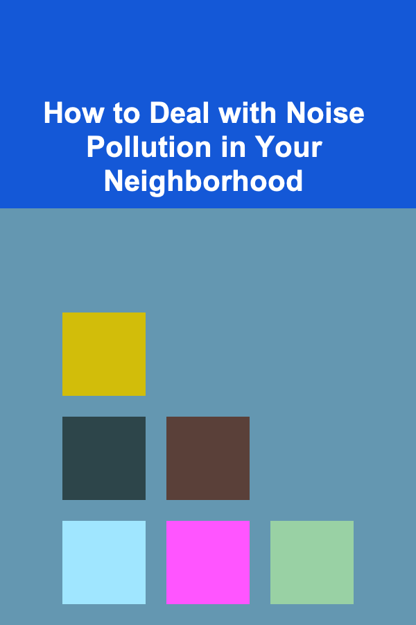 How to Deal with Noise Pollution in Your Neighborhood