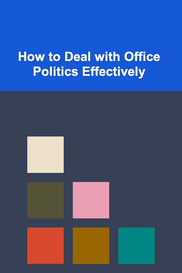 How to Deal with Office Politics Effectively