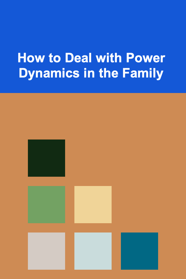 How to Deal with Power Dynamics in the Family