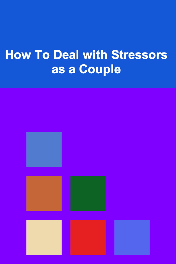 How To Deal with Stressors as a Couple