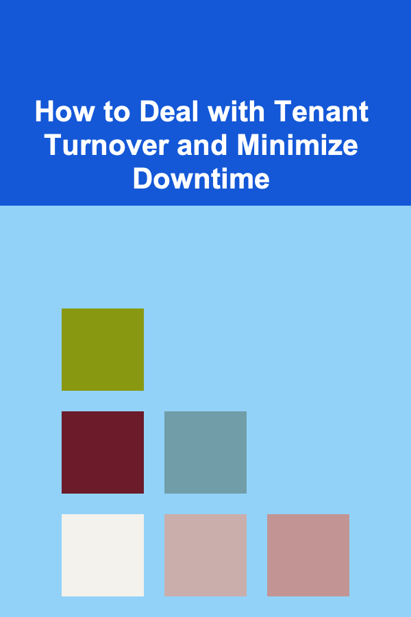 How to Deal with Tenant Turnover and Minimize Downtime
