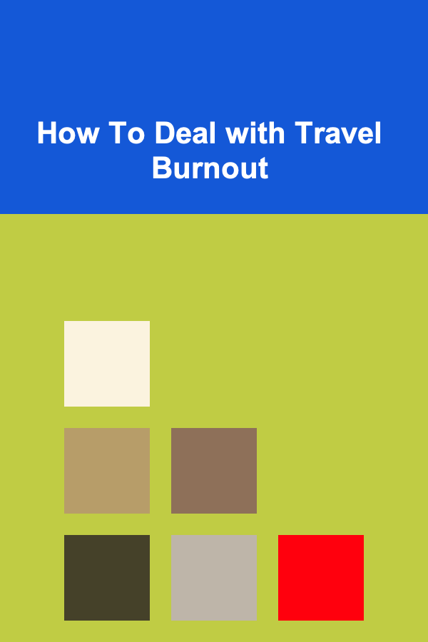 How To Deal with Travel Burnout
