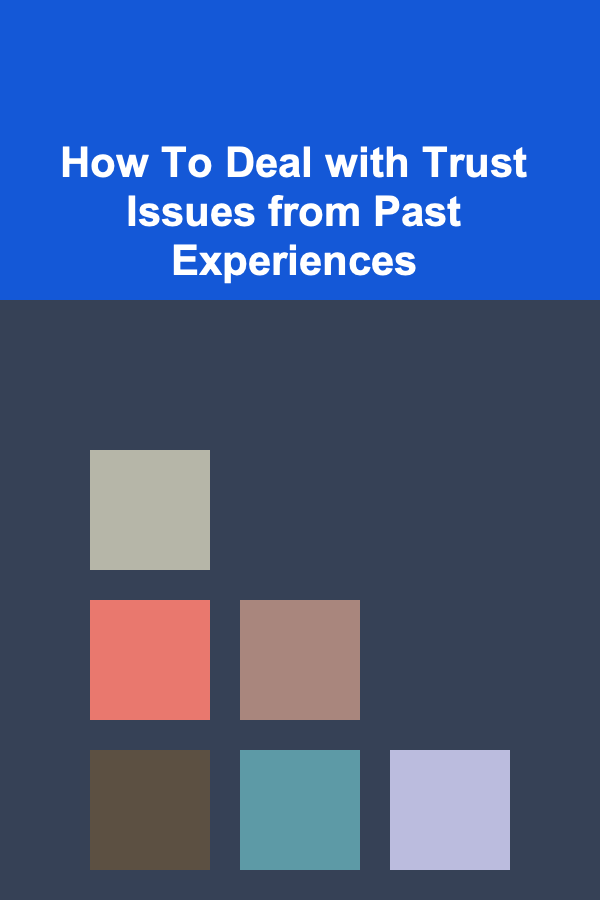 How To Deal with Trust Issues from Past Experiences