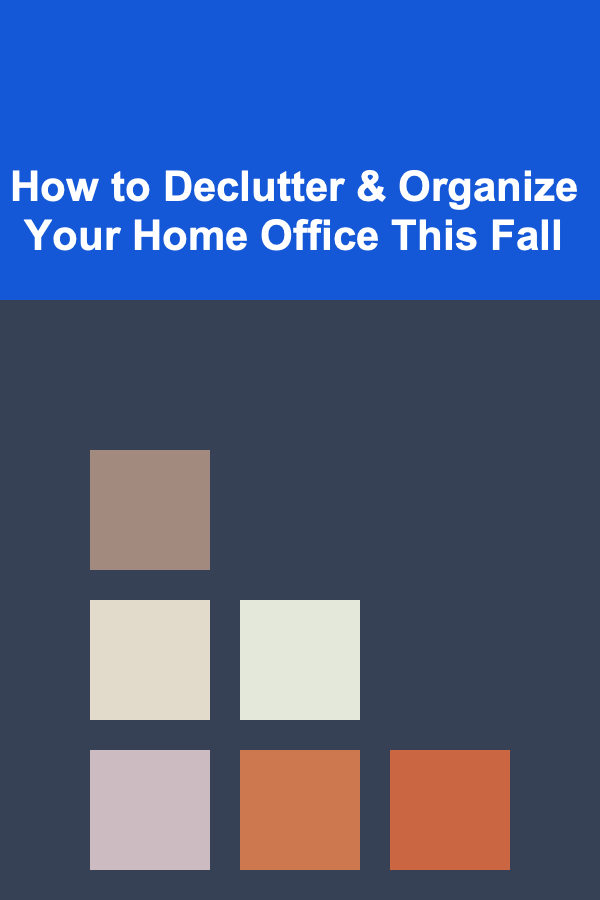 How to Declutter & Organize Your Home Office This Fall
