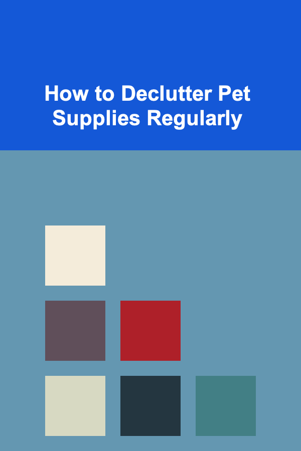 How to Declutter Pet Supplies Regularly