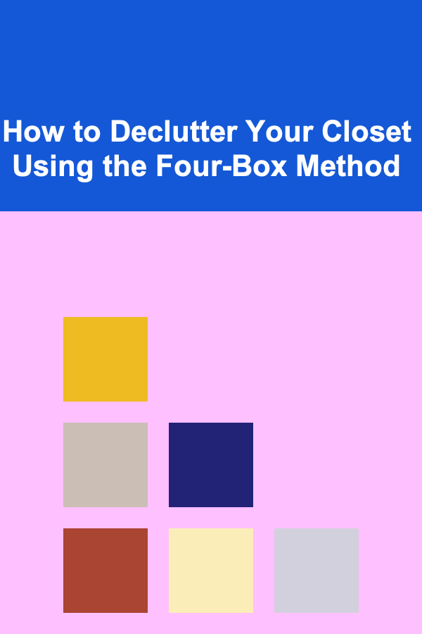 How to Declutter Your Closet Using the Four-Box Method