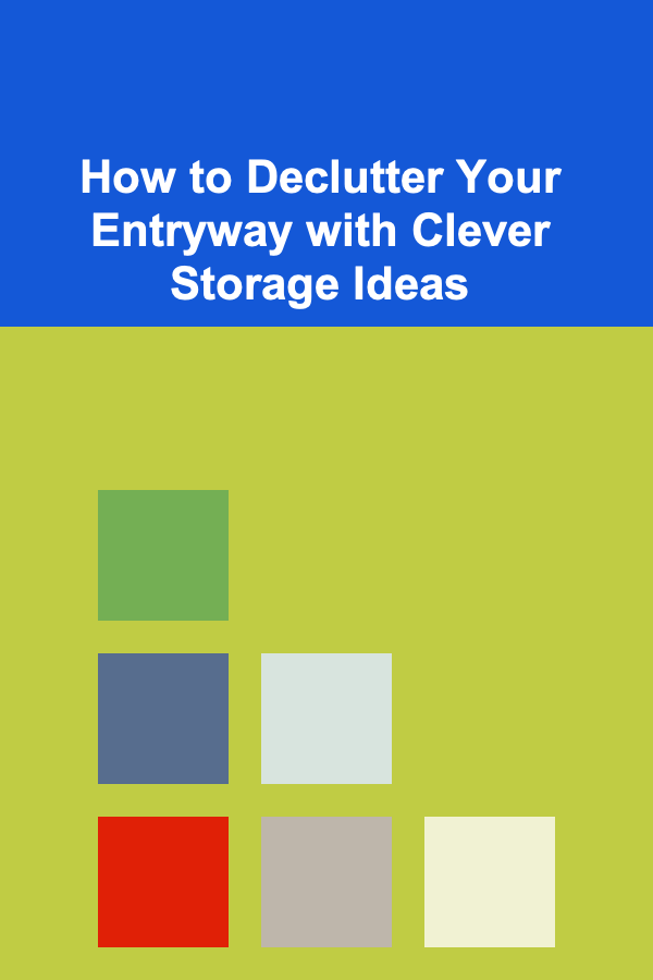 How to Declutter Your Entryway with Clever Storage Ideas