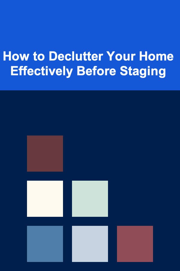 How to Declutter Your Home Effectively Before Staging