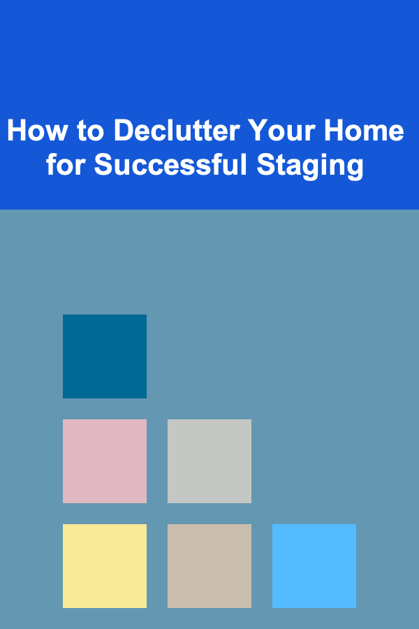 How to Declutter Your Home for Successful Staging