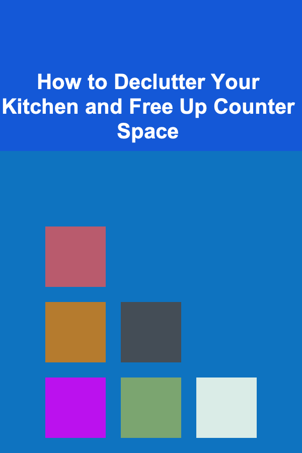 How to Declutter Your Kitchen and Free Up Counter Space