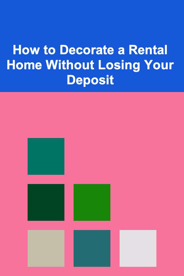 How to Decorate a Rental Home Without Losing Your Deposit